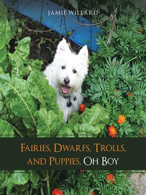 cover image of Fairies, Dwarfs, Trolls, and Puppies, Oh Boy